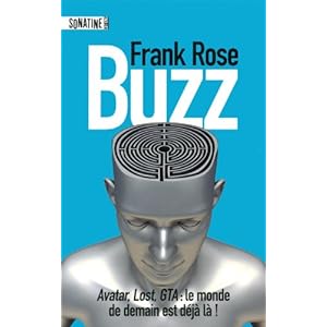 Базз это книга, написанная   Фрэнк Роуз,   журналист, который сотрудничал с такими громкими именами, как New York Times, Vanity Fair, Rolling Stones и Wired - и который определяет себя как цифрового антрополога